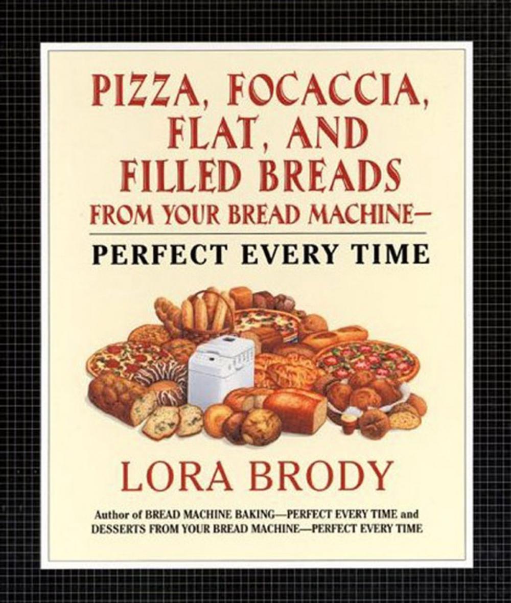 Big bigCover of Pizza, Focaccia, Flat and Filled Breads For Your Bread Machine