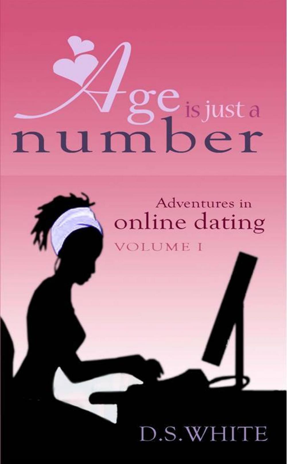 Big bigCover of Age is Just a Number: Adventures in Online Dating (Vol I)