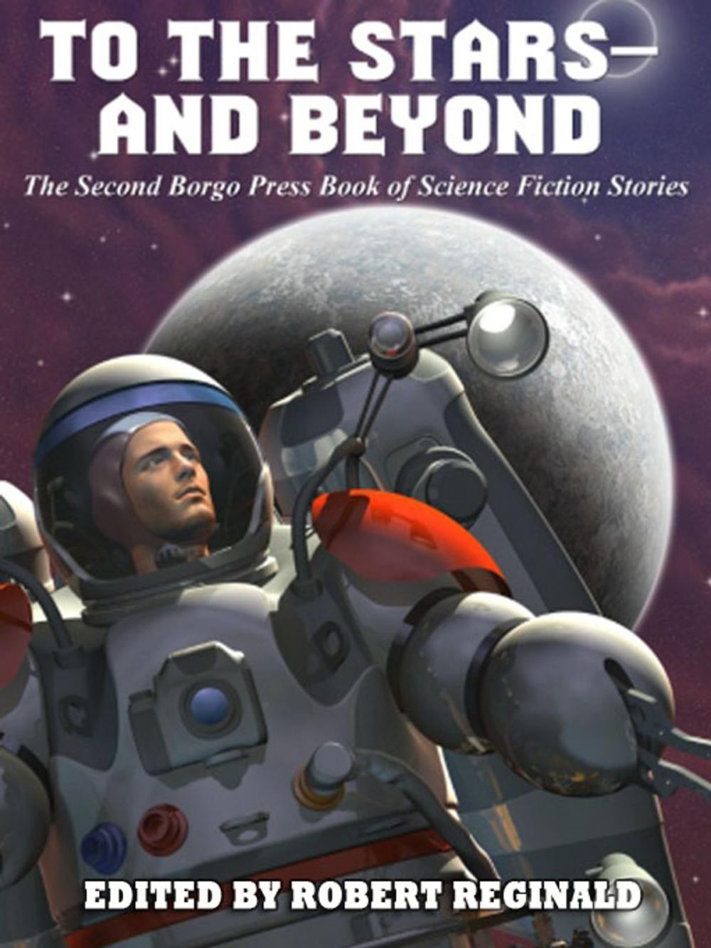 Big bigCover of To the Stars -- and Beyond: The Second Borgo Press Book of Science Fiction Stories