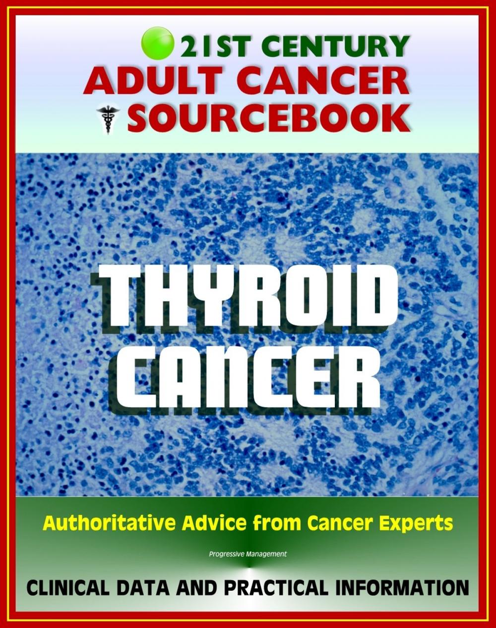 Big bigCover of 21st Century Adult Cancer Sourcebook: Thyroid Cancer - Clinical Data for Patients, Families, and Physicians