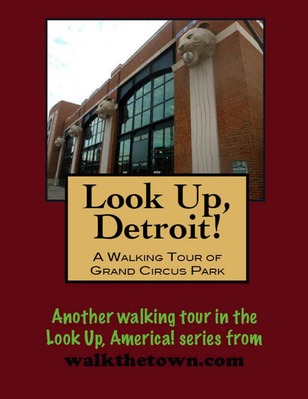 Big bigCover of Look Up, Detroit! A Walking Tour of Grand Circus Park