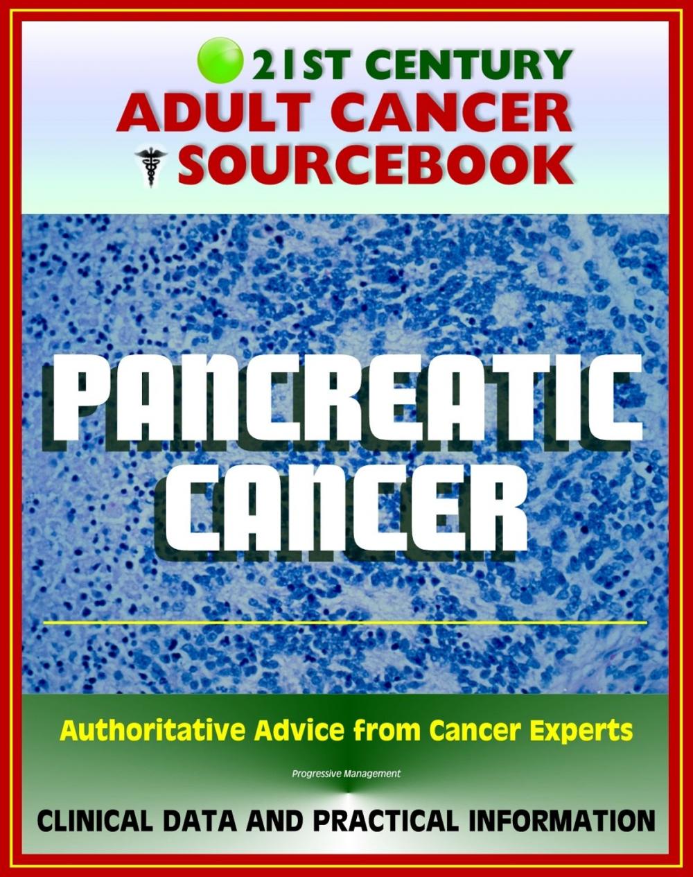 Big bigCover of 21st Century Adult Cancer Sourcebook: Pancreatic Cancer, Pancreatic Neoplasms, Cancer of the Pancreas - Clinical Data for Patients, Families, and Physicians