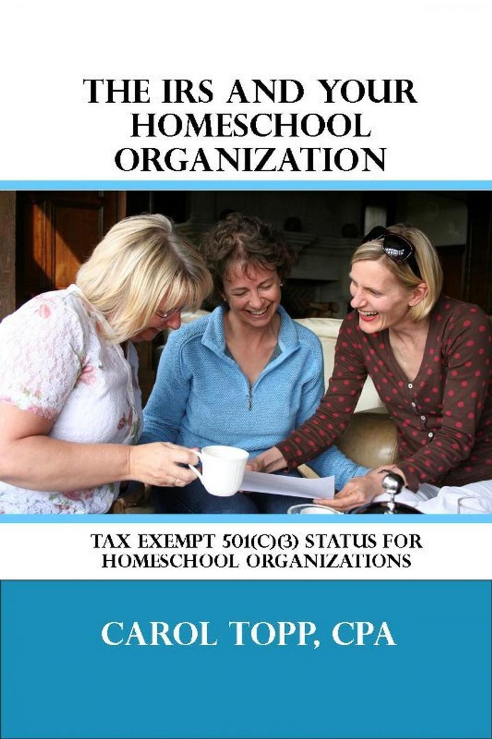 Big bigCover of The IRS and Your Homeschool Organization
