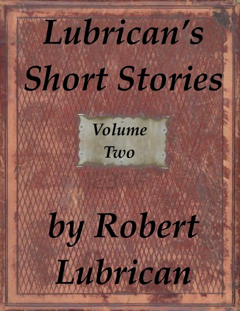 Big bigCover of Lubrican's Short Stories: Volume Two