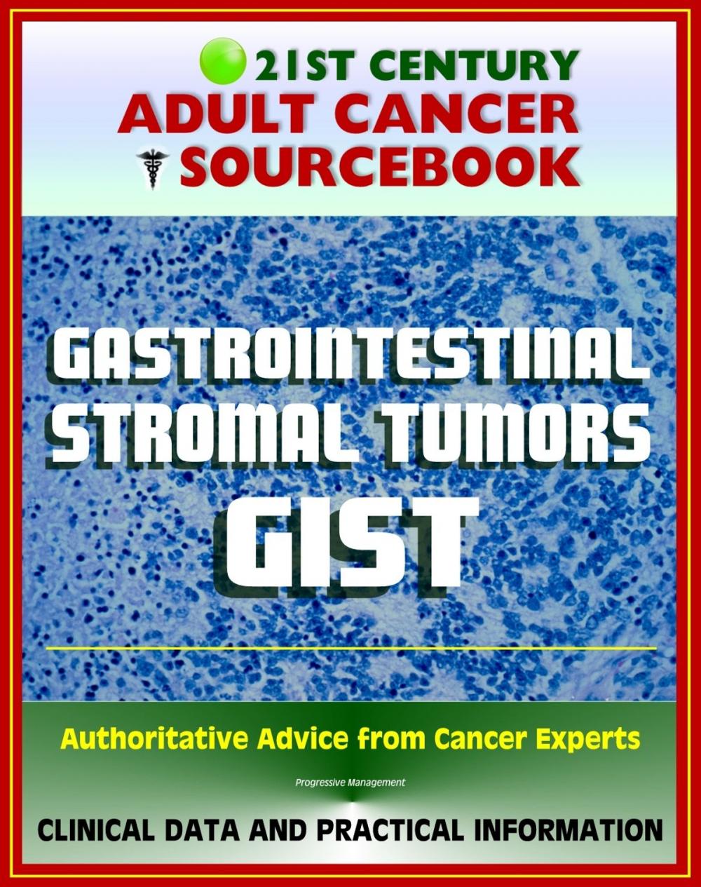 Big bigCover of 21st Century Adult Cancer Sourcebook: Gastrointestinal Stromal Tumors (GIST) - Clinical Data for Patients, Families, and Physicians
