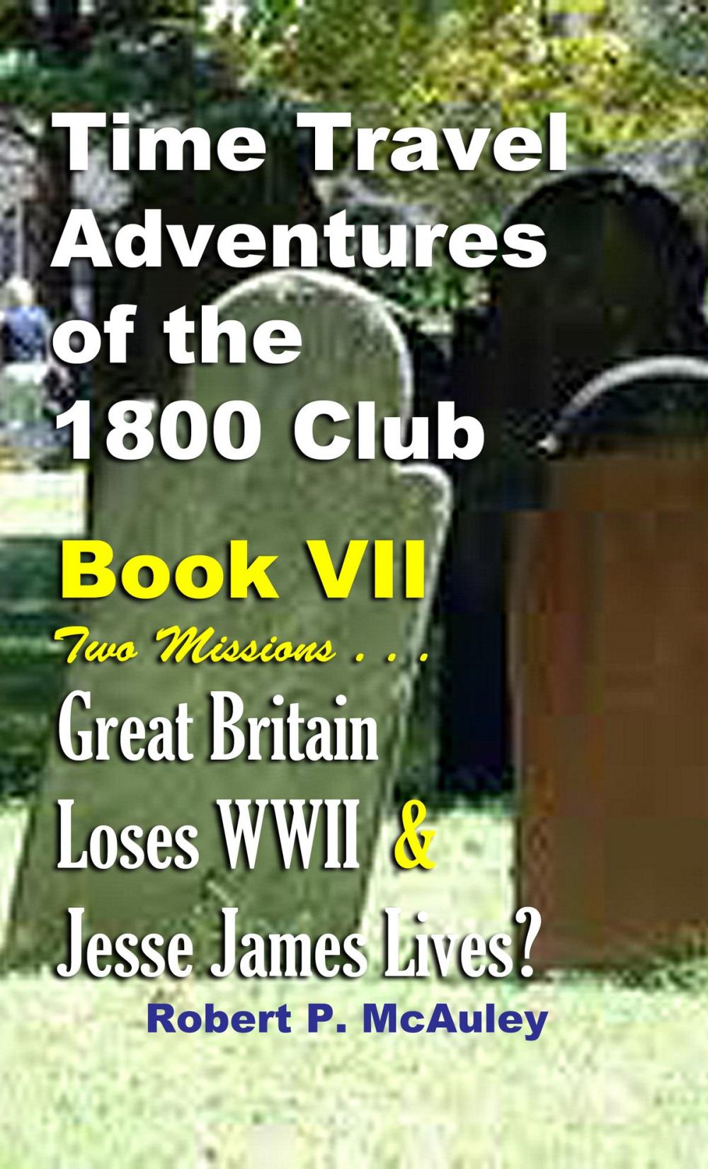 Big bigCover of Time Travel Adventures Of The 1800 Club: Book VII