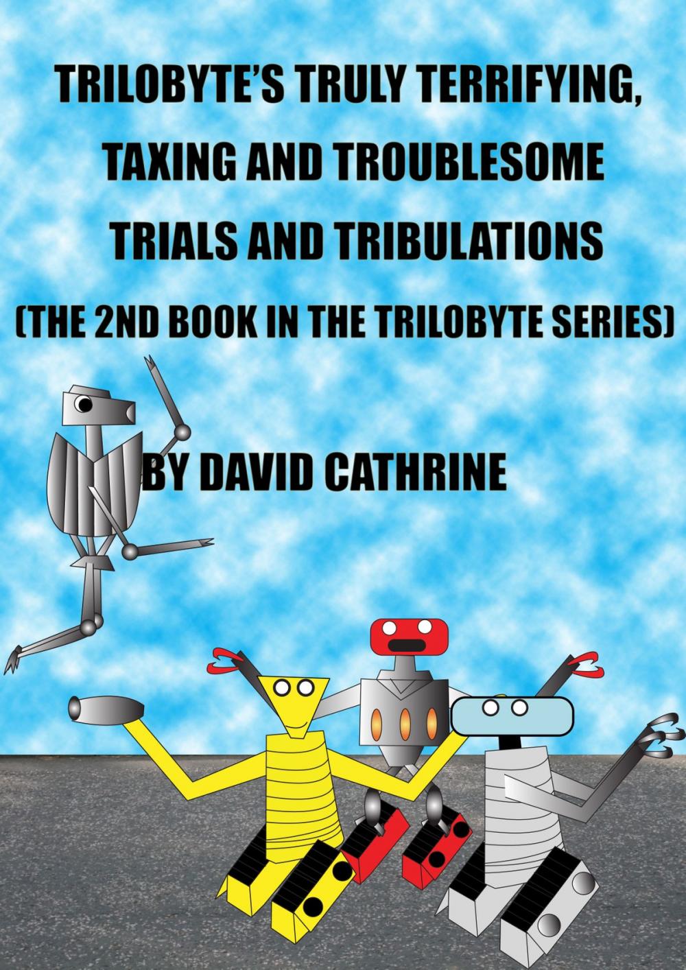 Big bigCover of Trilobyte’s Truly Terrifying, Taxing and Troublesome Trials and Tribulations: The 2nd Book in the Trilobyte Series