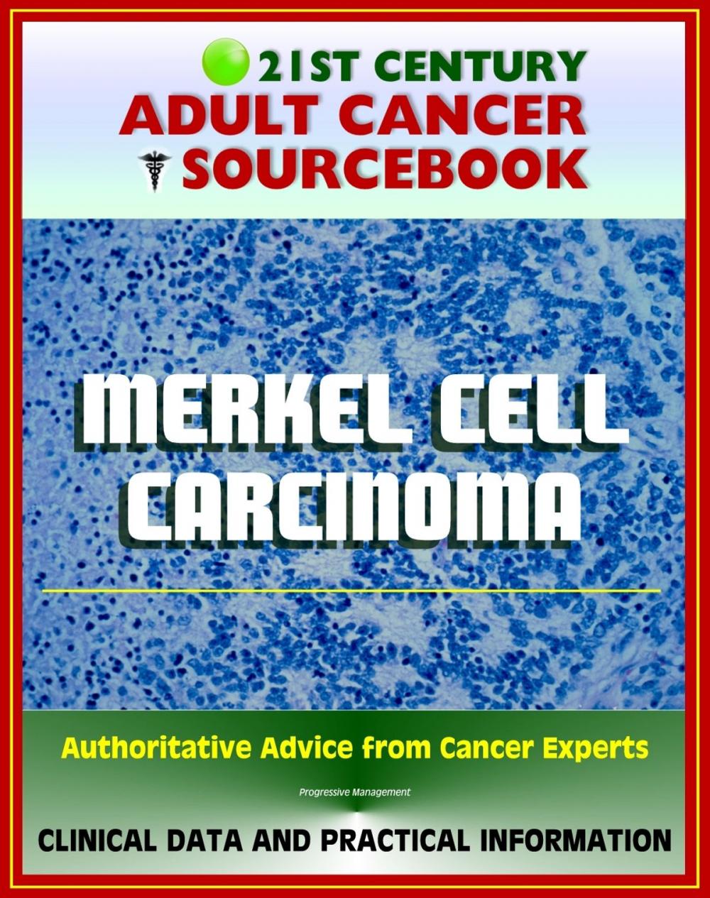 Big bigCover of 21st Century Adult Cancer Sourcebook: Merkel Cell Carcinoma (MCC) - Clinical Data for Patients, Families, and Physicians