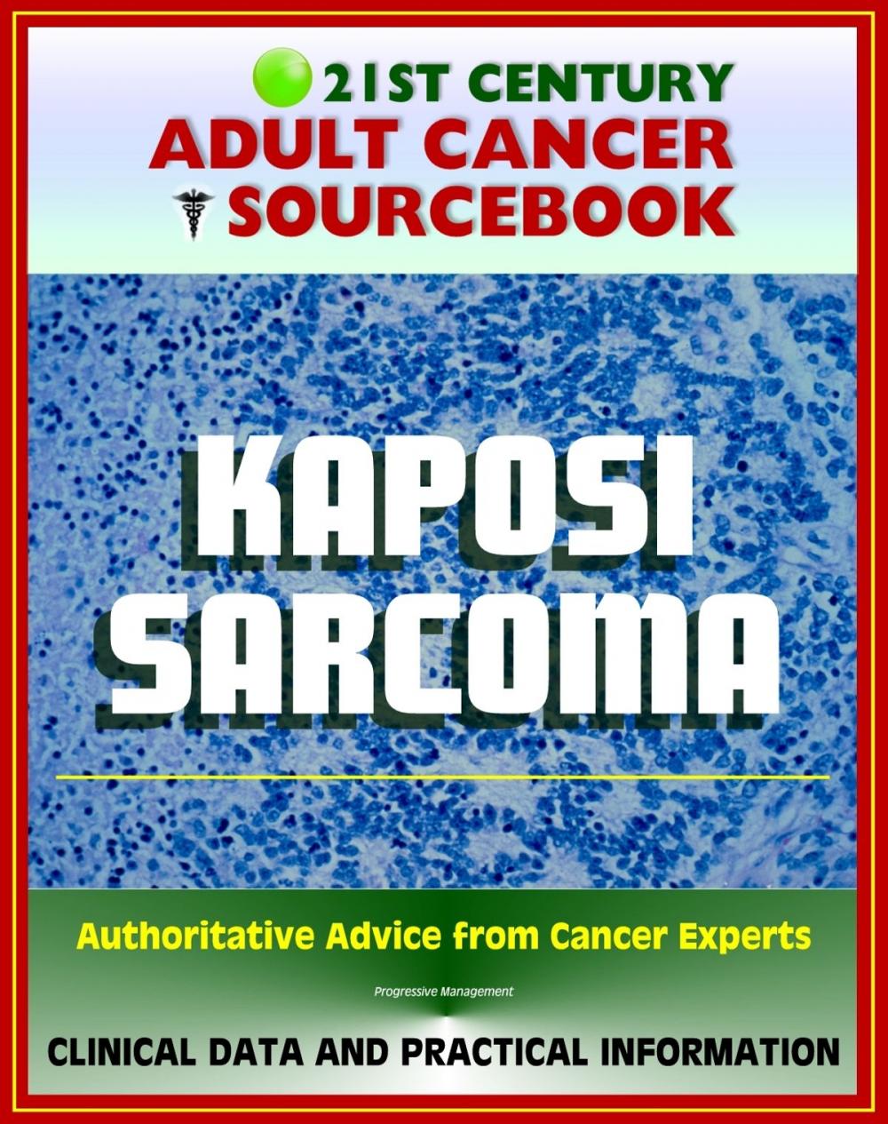 Big bigCover of 21st Century Adult Cancer Sourcebook: Kaposi Sarcoma - Clinical Data for Patients, Families, and Physicians