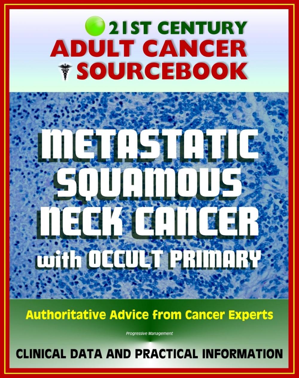 Big bigCover of 21st Century Adult Cancer Sourcebook: Metastatic Squamous Neck Cancer with Occult Primary - Clinical Data for Patients, Families, and Physicians
