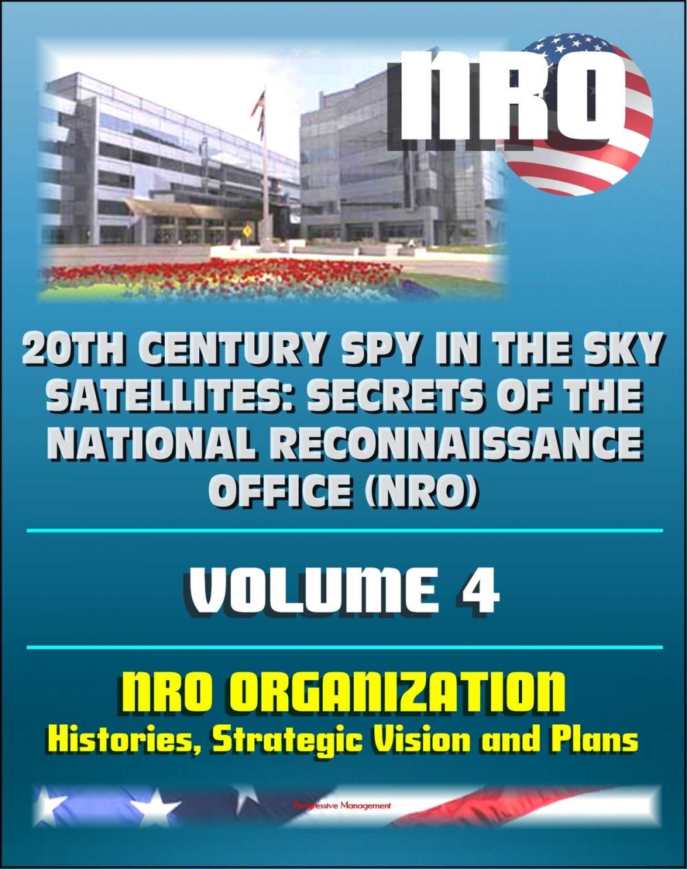 Big bigCover of 20th Century Spy in the Sky Satellites: Secrets of the National Reconnaissance Office (NRO) Volume 4 - NRO Histories, Strategic Vision and Plans
