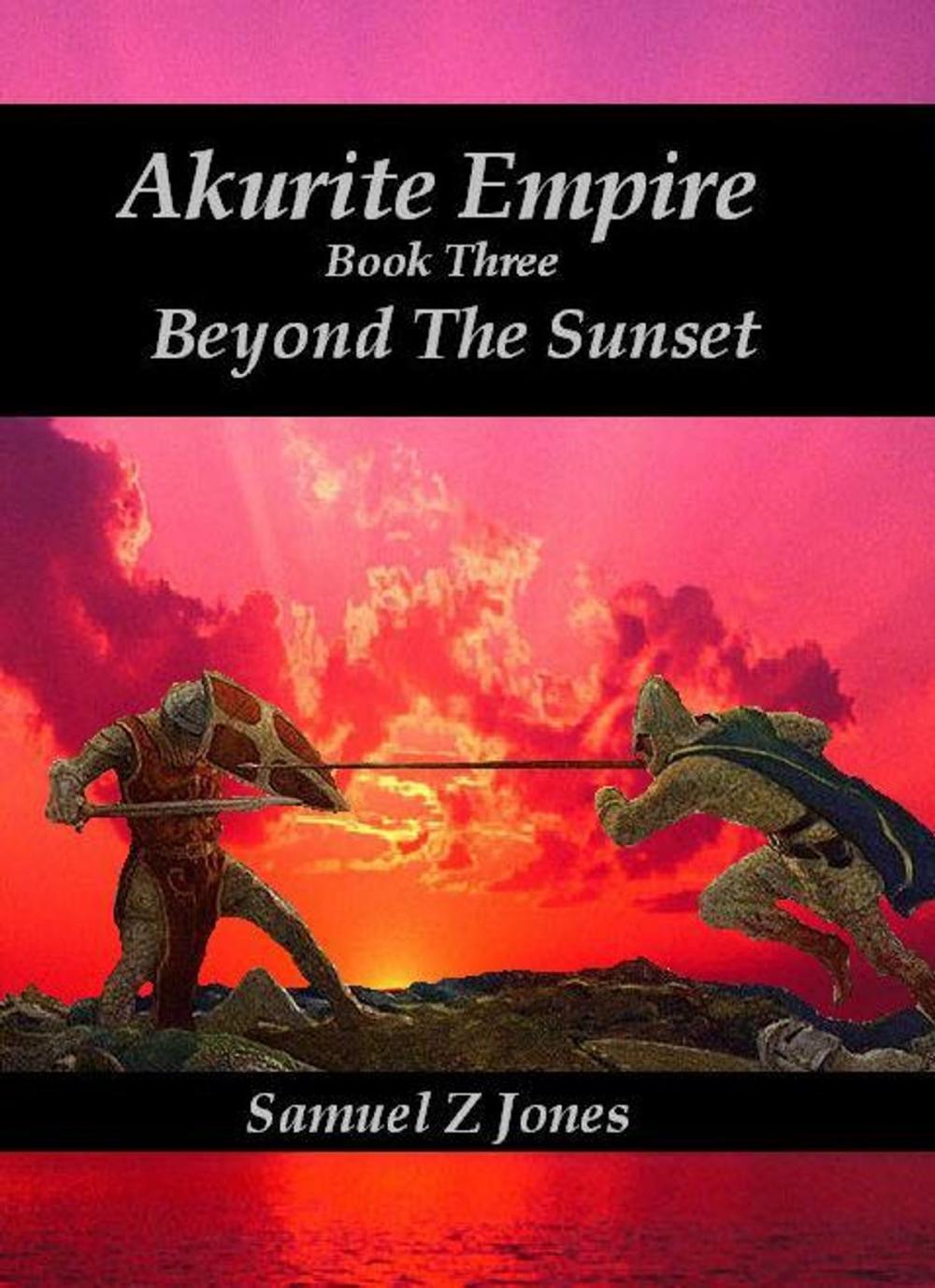 Big bigCover of Akurite Empire Book Three: Beyond The Sunset
