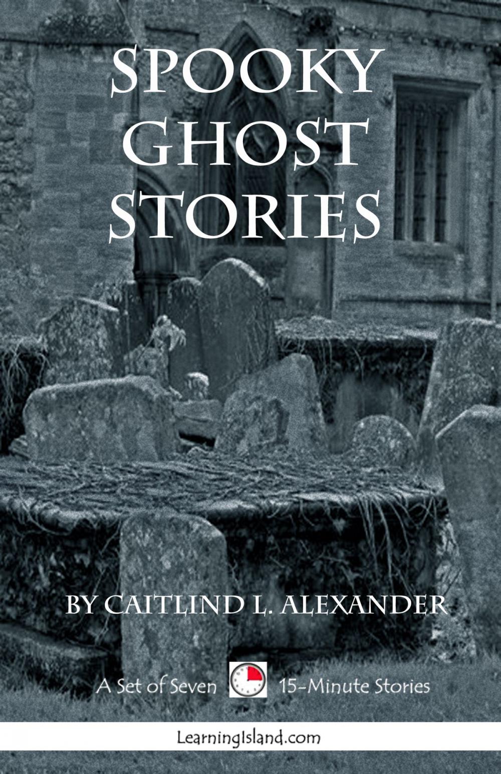 Big bigCover of Spooky Ghost Stories: A Collection of 15-Minute Ghost Stories