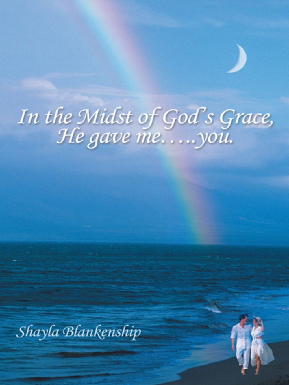 Big bigCover of In the Midst of God’S Grace, He Gave Me…..You.