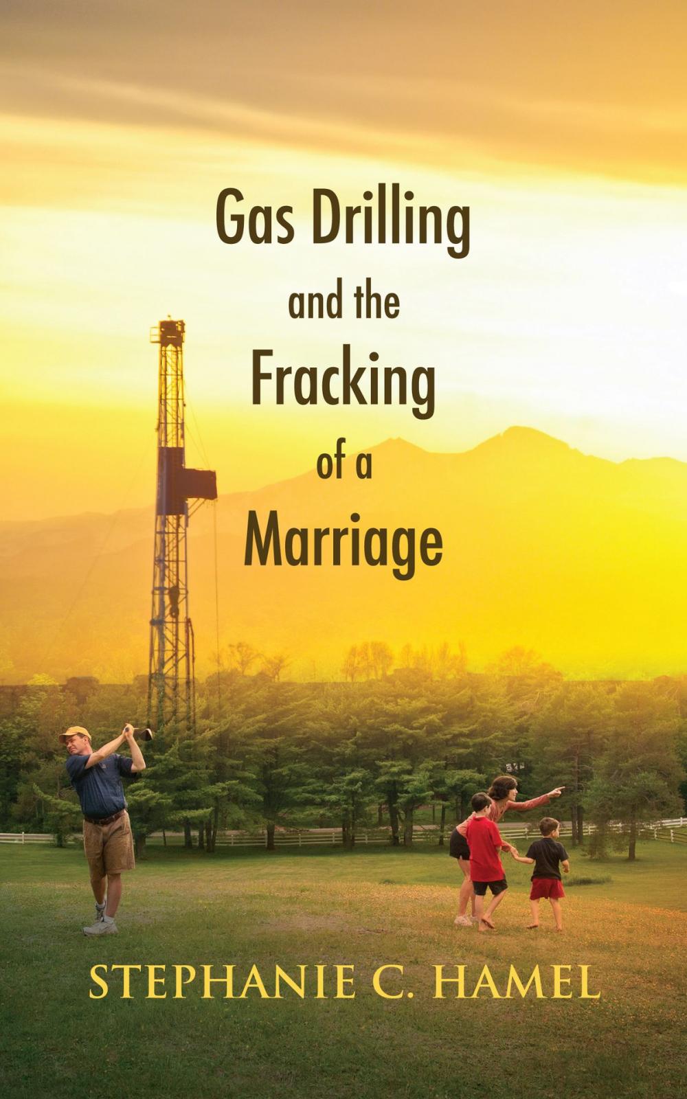 Big bigCover of Gas Drilling and the Fracking of a Marriage