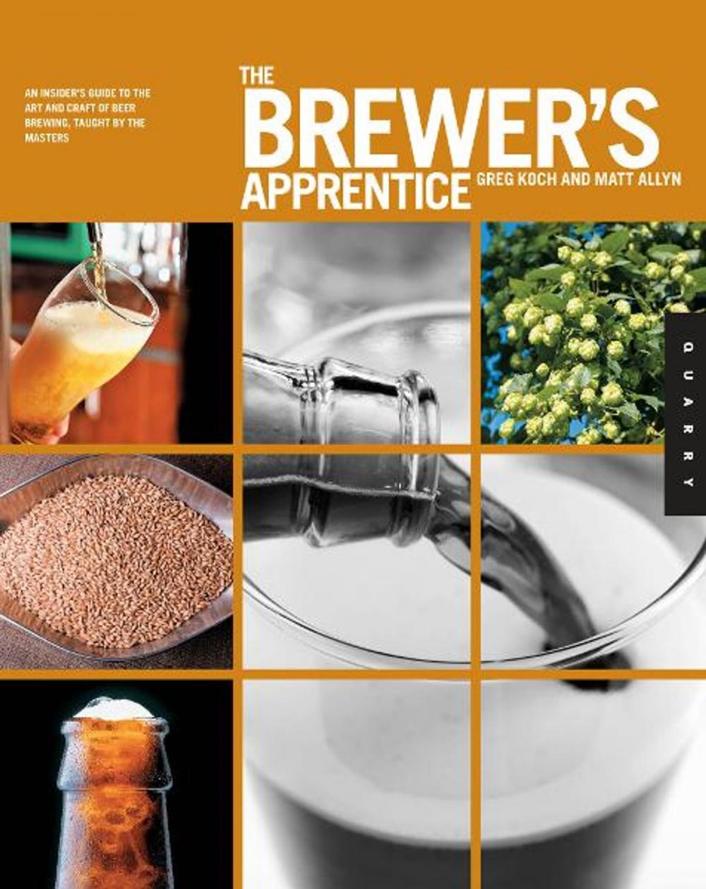 Big bigCover of The Brewer's Apprentice: An Insider's Guide to the Art and Craft of Beer Brewing, Taught by the Masters