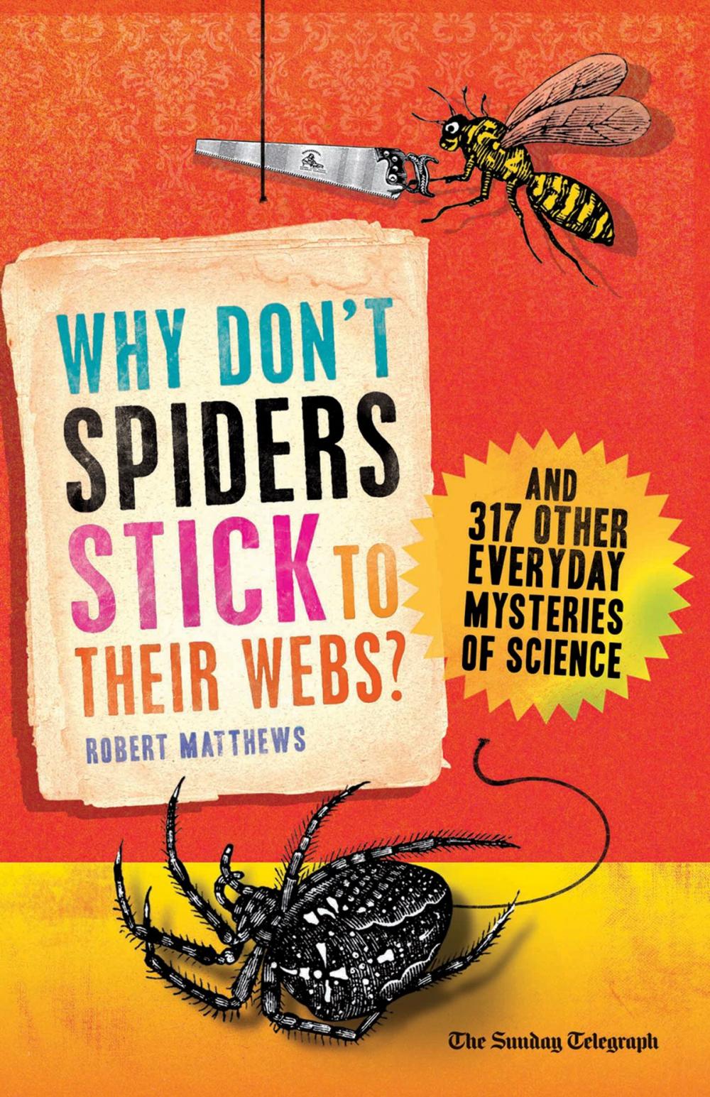 Big bigCover of Why Don't Spiders Stick to Their Webs?