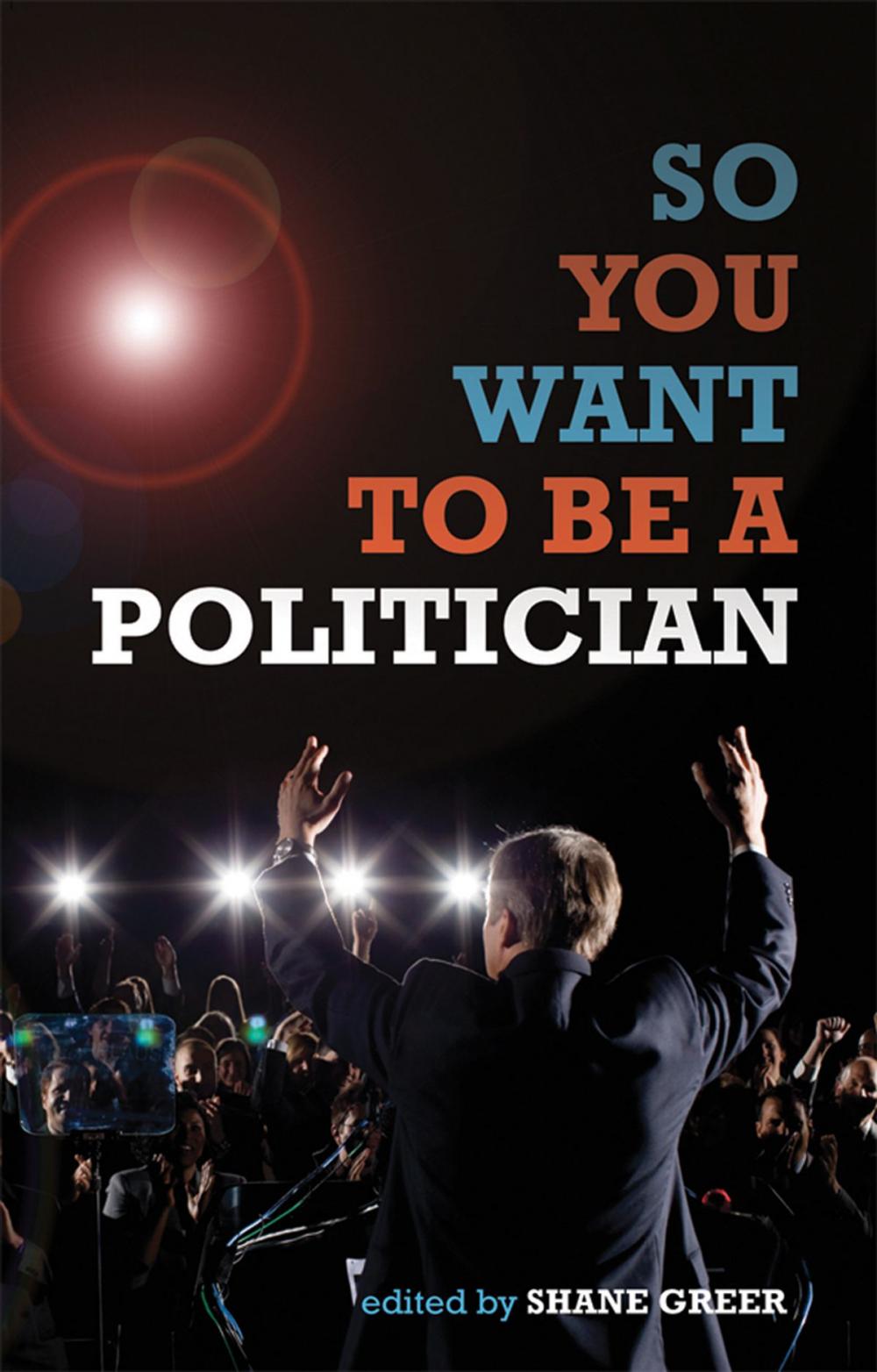 Big bigCover of So You Want to Be a Politician
