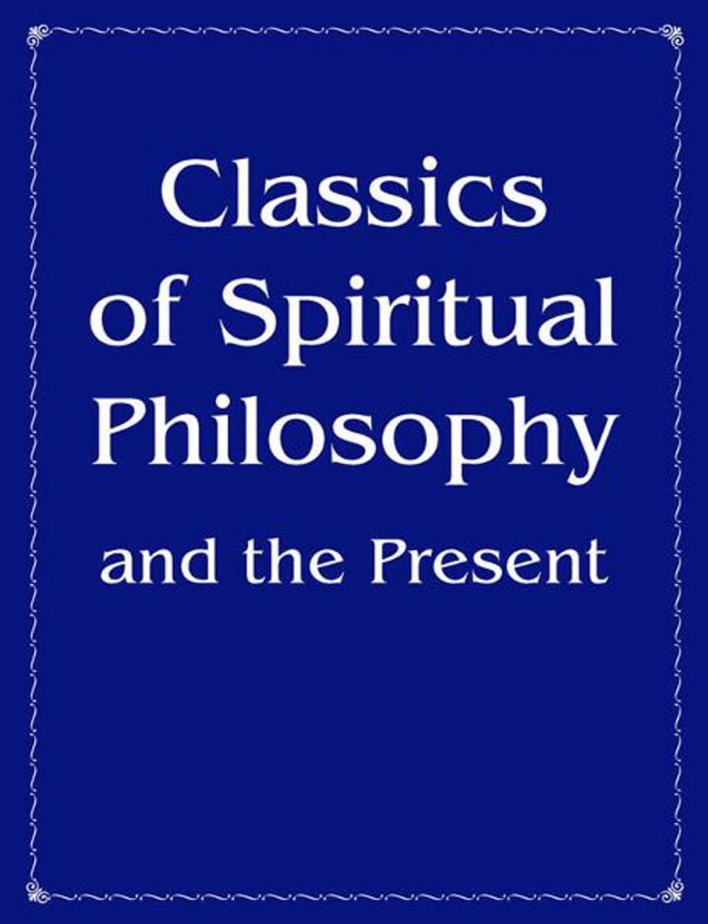 Big bigCover of Classics of Spiritual Philosophy and the Present