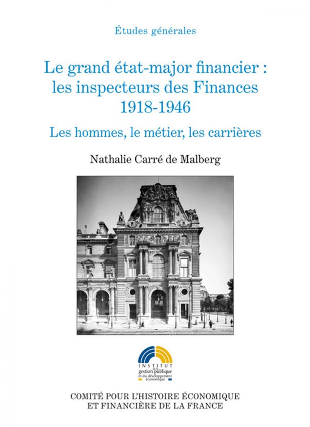 Big bigCover of Le grand état-major financier : les inspecteurs des Finances, 1918-1946