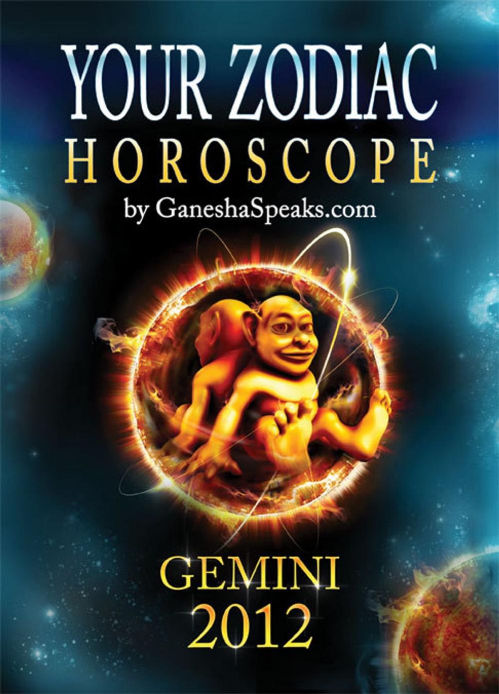 Big bigCover of Your Zodiac Horoscope by GaneshaSpeaks.com: GEMINI 2012