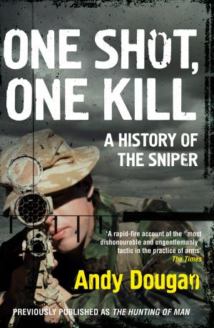 Cover of the book One Shot, One Kill: A History of the Sniper by Jory John