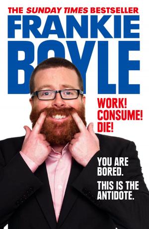 Book cover of Work! Consume! Die!