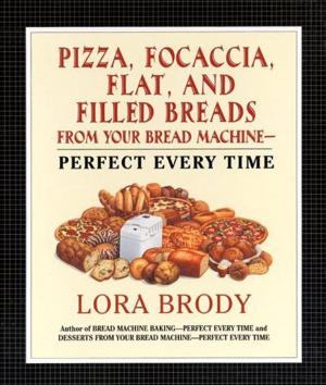 Book cover of Pizza, Focaccia, Flat and Filled Breads For Your Bread Machine