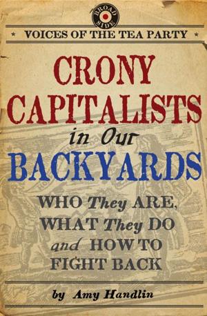 Cover of the book Crony Capitalists in Our Backyards by William Voegeli