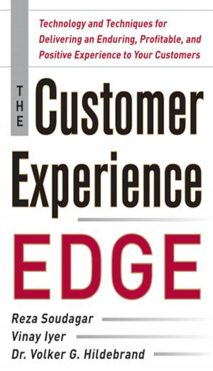 Cover of the book The Customer Experience Edge: Technology and Techniques for Delivering an Enduring, Profitable and Positive Experience to Your Customers by Donald Norris