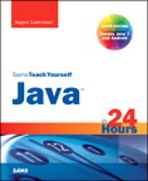 Cover of the book Sams Teach Yourself Java in 24 Hours (Covering Java 7 and Android) by Tom Negrino, Dori Smith