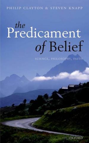Cover of the book The Predicament of Belief by Andreas Schmidt-Rhaesa, Steffen Harzsch, Günter Purschke