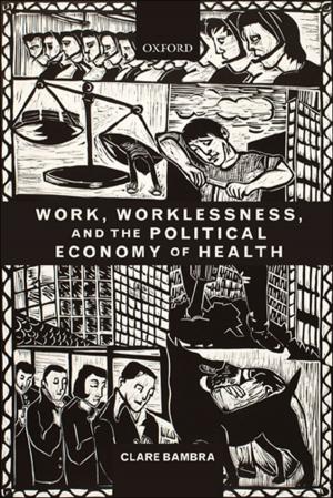 Cover of the book Work, Worklessness, and the Political Economy of Health by David Finkelstein