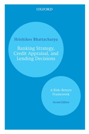 Cover of the book Banking Strategy, Credit Appraisal, and Lending Decisions by Shonaleeka Kaul