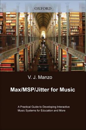 Cover of the book Max/MSP/Jitter for Music : A Practical Guide to Developing Interactive Music Systems for Education and More by Jose van Dijck