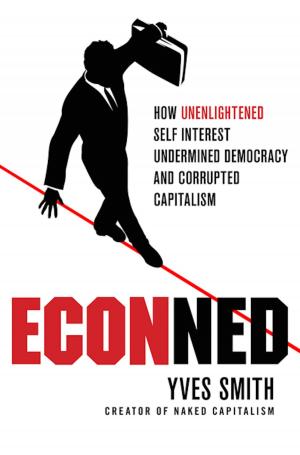 Cover of the book ECONned: How Unenlightened Self Interest Undermined Democracy and Corrupted Capitalism by Isabelle Steiger