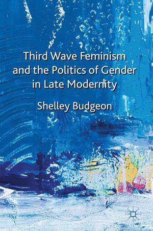 Cover of the book Third-Wave Feminism and the Politics of Gender in Late Modernity by Jonna Brenninkmeijer