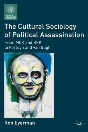 Cover of the book The Cultural Sociology of Political Assassination by J. Halverson, S. Corman, H. L. Goodall