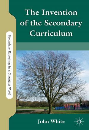 Cover of the book The Invention of the Secondary Curriculum by A. Stanziani