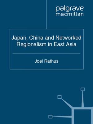 Cover of the book Japan, China and Networked Regionalism in East Asia by M. Coeckelbergh