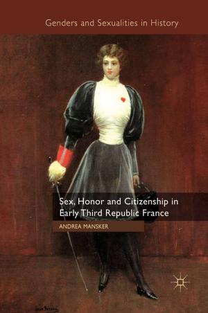 Cover of the book Sex, Honor and Citizenship in Early Third Republic France by Matthew Moran, David Waddington