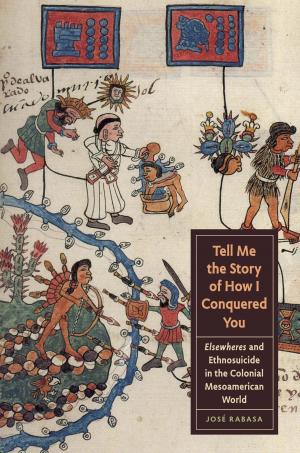 Cover of the book Tell Me the Story of How I Conquered You by Damián J. Fernández