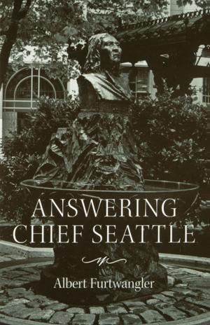 Cover of the book Answering Chief Seattle by Burke Museum, Bill Holm