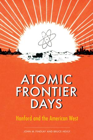 Cover of the book Atomic Frontier Days by Kurkpatrick Dorsey