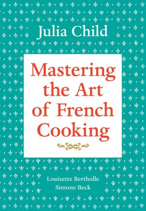 Book cover of Mastering the Art of French Cooking, Volume 1