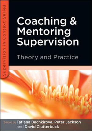 Cover of the book Coaching And Mentoring Supervision: Theory And Practice by John Lees