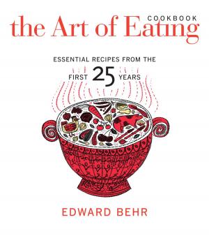Cover of the book The Art of Eating Cookbook by Carol Benedict
