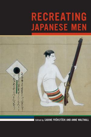 Cover of the book Recreating Japanese Men by Winifred Tate