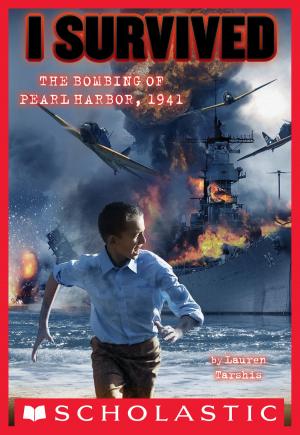 Cover of the book I Survived #4: I Survived the Bombing of Pearl Harbor, 1941 by Mary Knight