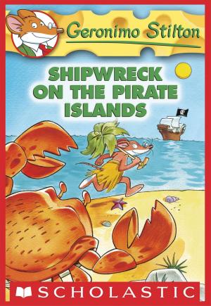 Cover of the book Geronimo Stilton #18: Shipwreck on the Pirate Islands by Sayantani DasGupta